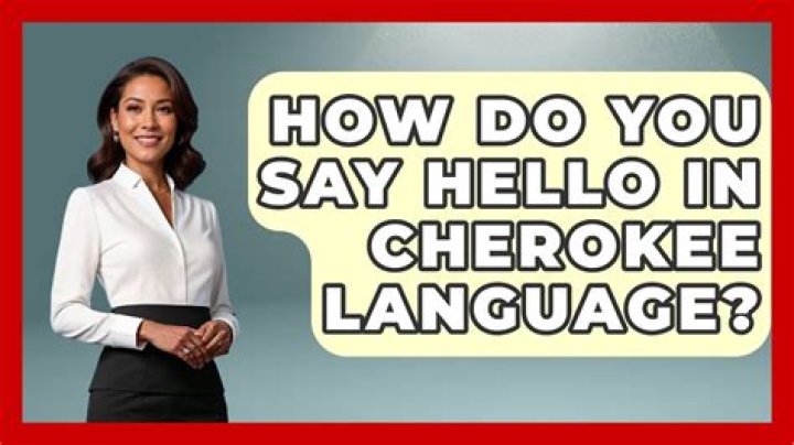 How do Cherokee say hello?