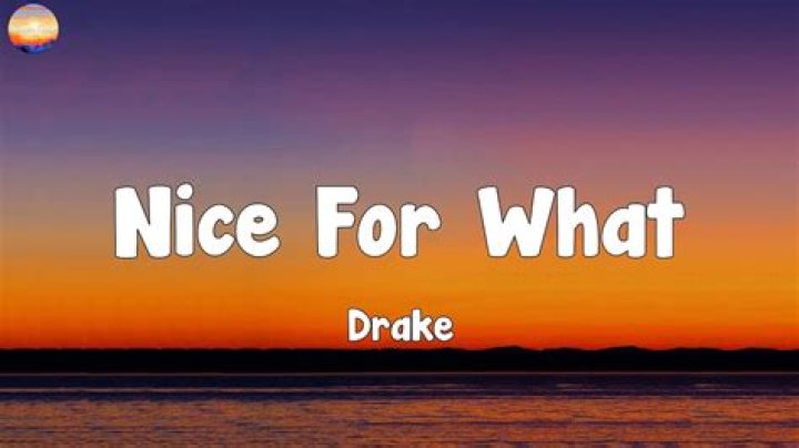 Lyrics: Drake – Nice For What
