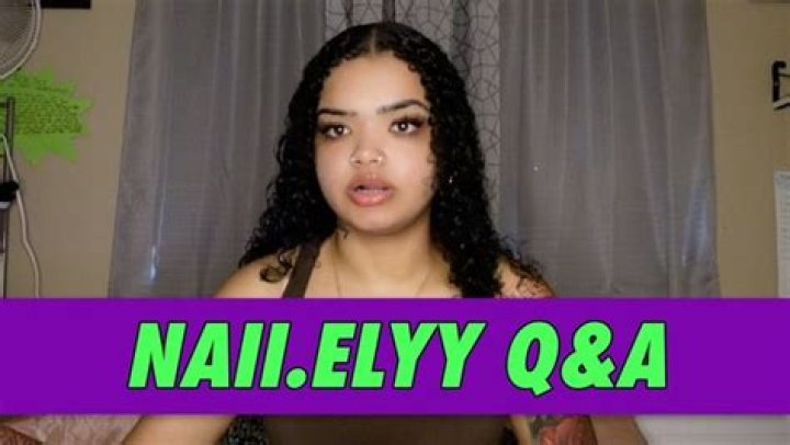 Naii.elyy - Age, Family, Bio
