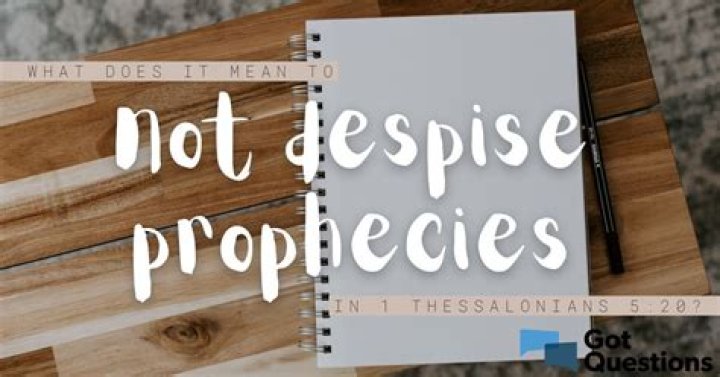 What does it mean to not despise prophecies in 1 Thessalonians 5:20?